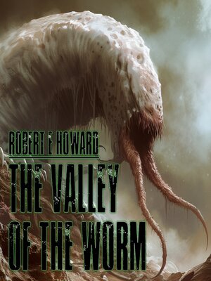 cover image of The Valley of the Worm